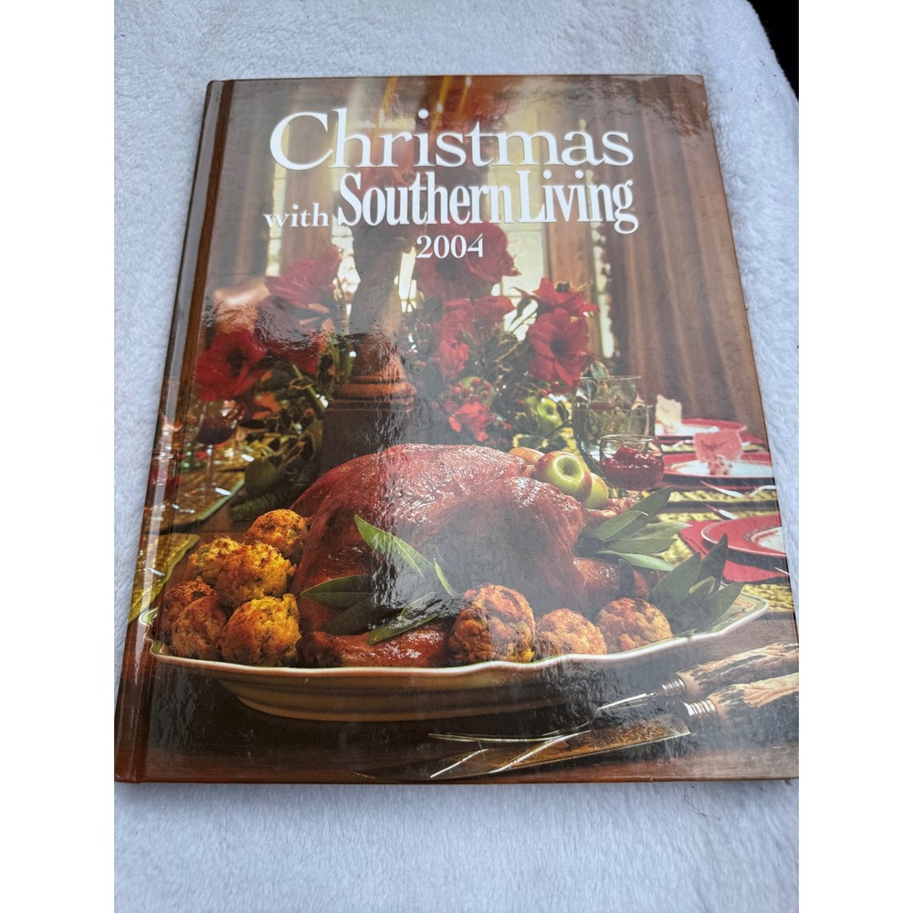 Christmas with Southern Living 2004 Hardcover Holiday Decorating Cooking Book